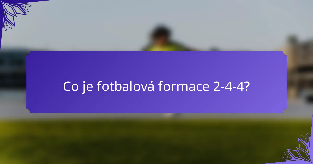Co je fotbalová formace 2-4-4?
