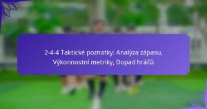 2-4-4 Taktické poznatky: Analýza zápasu, Výkonnostní metriky, Dopad hráče