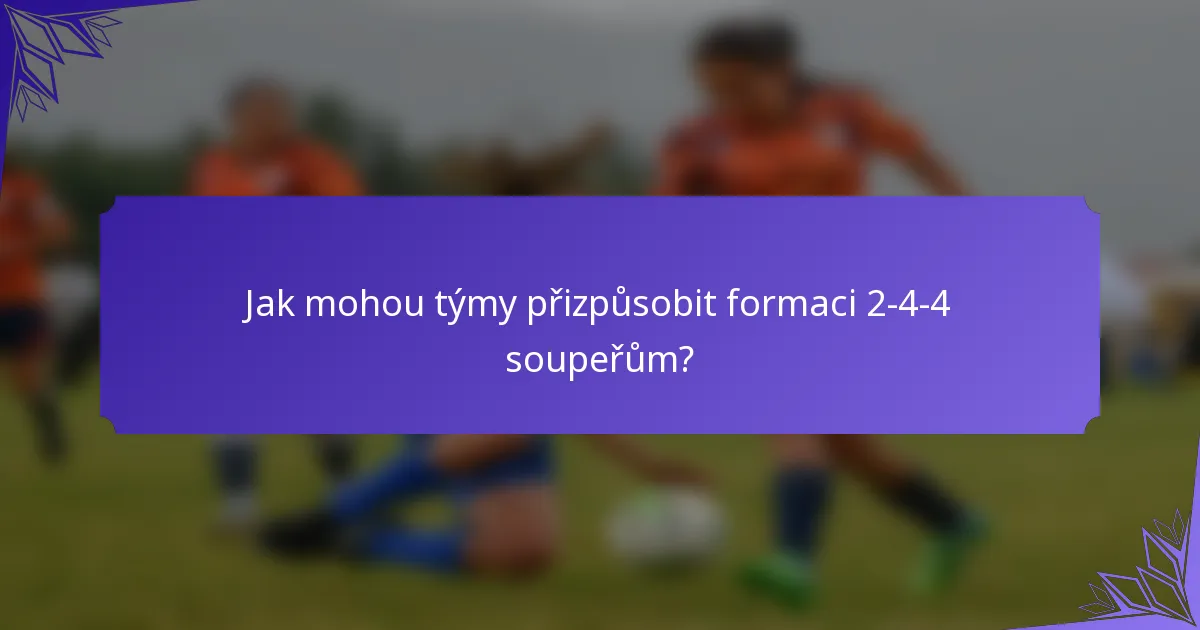 Jak mohou týmy přizpůsobit formaci 2-4-4 soupeřům?
