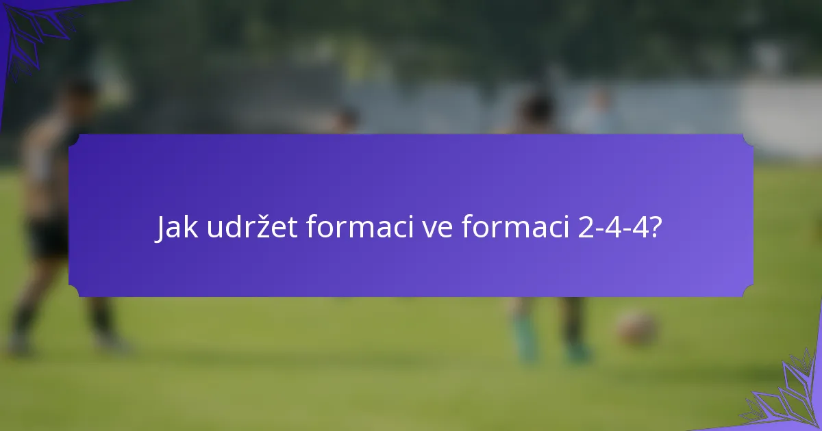 Jak udržet formaci ve formaci 2-4-4?