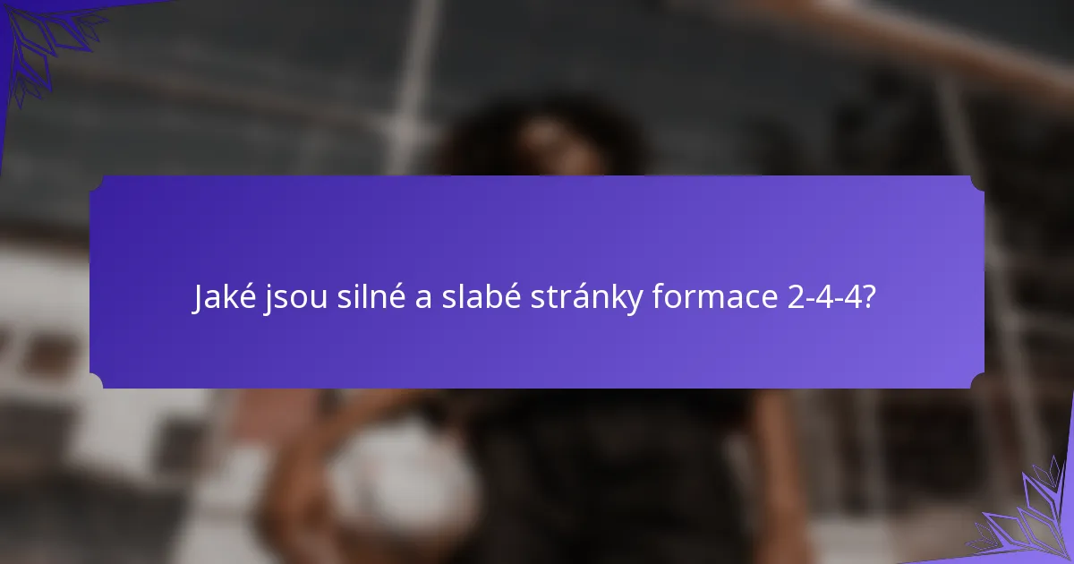 Jaké jsou silné a slabé stránky formace 2-4-4?